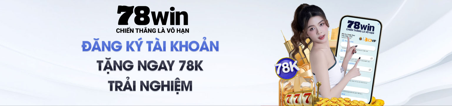 78WIN kote - Trang Chủ 78WIN.COM Chính Thức Đăng Ký +98K 9 bnner-78win